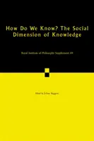 Comment savons-nous ? la dimension sociale de la connaissance : Volume 89 - How Do We Know? the Social Dimension of Knowledge: Volume 89