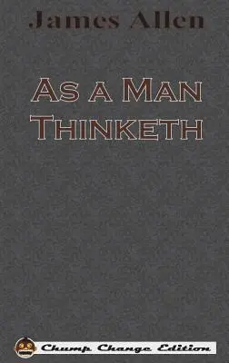 Comme un homme pense (Edition Chump Change) - As a Man Thinketh (Chump Change Edition)