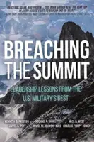 Franchir le sommet : Les leçons de leadership des meilleurs militaires américains - Breaching the Summit: Leadership Lessons from the U.S. Military's Best