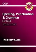 Spelling, Punctuation and Grammar for Grade 9-1 GCSE Study Guide (Guide d'étude de l'orthographe, de la ponctuation et de la grammaire pour le grade 9-1 GCSE) - Spelling, Punctuation and Grammar for Grade 9-1 GCSE Study Guide