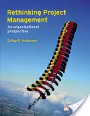 Repenser la gestion de projet - Une perspective organisationnelle - Rethinking Project Management - An Organisational Perspective