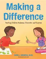 Faire la différence : L'enseignement de la gentillesse, du caractère et de l'objectif (livre de gentillesse pour les enfants, livre de bonnes manières pour les enfants, apprendre à lire à partir de 4 ans). - Making a Difference: Teaching Kindness, Character and Purpose (Kindness Book for Children, Good Manners Book for Kids, Learn to Read Ages 4