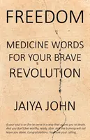 Liberté : Des mots-médecine pour votre courageuse révolution - Freedom: Medicine Words for Your Brave Revolution