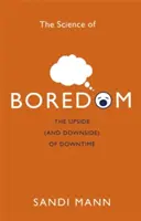 La science de l'ennui : Les avantages (et les inconvénients) des temps morts - The Science of Boredom: The Upside (and Downside) of Downtime