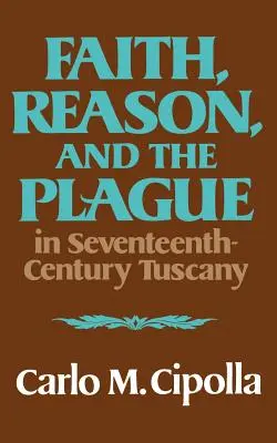 Foi, raison et peste dans la Toscane du XVIIe siècle - Faith, Reason, and the Plague in Seventeenth Century Tuscany