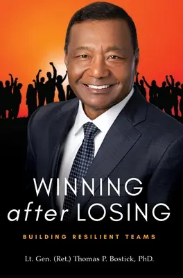 Gagner après avoir perdu : Building Resilient Teams (Bostick Lt Gen (Ret ). Thomas P.) - Winning After Losing: Building Resilient Teams (Bostick Lt Gen (Ret ). Thomas P.)