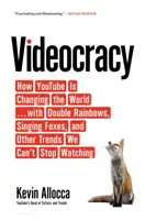 Videocracy - Comment YouTube change le monde ... avec des arcs-en-ciel doubles, des renards chantants et d'autres tendances que nous ne pouvons pas arrêter de regarder. - Videocracy - How YouTube Is Changing the World . . . with Double Rainbows, Singing Foxes, and Other Trends We Can't Stop Watching