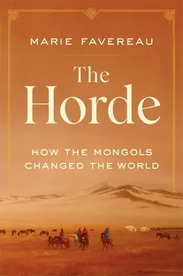 La Horde : Comment les Mongols ont changé le monde - The Horde: How the Mongols Changed the World