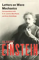 Lettres sur la mécanique ondulatoire : Correspondance avec H. A. Lorentz, Max Planck et Erwin Schrdinger - Letters on Wave Mechanics: Correspondence with H. A. Lorentz, Max Planck, and Erwin Schrdinger