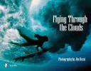 Voler à travers les nuages : La photographie de surf de Jim Russi - Flying Through the Clouds: Surf Photography of Jim Russi