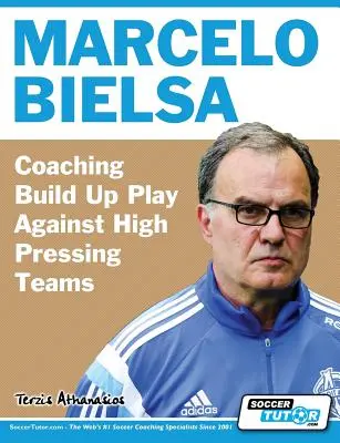 Marcelo Bielsa - Entraîner le jeu de construction contre des équipes très pressantes - Marcelo Bielsa - Coaching Build Up Play Against High Pressing Teams