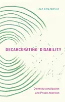 Décarcériser le handicap : La désinstitutionnalisation et l'abolition des prisons - Decarcerating Disability: Deinstitutionalization and Prison Abolition