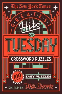 The New York Times Greatest Hits of Tuesday Crossword Puzzles : 100 énigmes faciles à résoudre - The New York Times Greatest Hits of Tuesday Crossword Puzzles: 100 Easy Puzzles