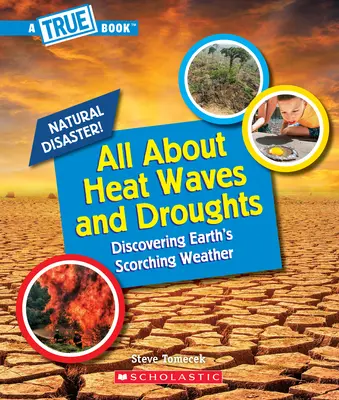 Tout sur les vagues de chaleur et les sécheresses (un livre vrai : Catastrophes naturelles) - All about Heat Waves and Droughts (a True Book: Natural Disasters)