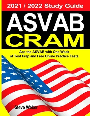 ASVAB Cram : L'ASVAB en une semaine et des tests gratuits en ligne Guide d'étude 2021 / 2022 - ASVAB Cram: Ace the ASVAB with One Week of Test Prep And Free Online Practice Tests 2021 / 2022 Study Guide