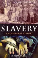 Une brève histoire de l'esclavage : Une nouvelle histoire mondiale - A Brief History of Slavery: A New Global History