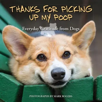 Merci de ramasser mes crottes : La gratitude des chiens au quotidien - Thanks for Picking Up My Poop: Everyday Gratitude from Dogs