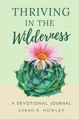 S'épanouir dans la nature : Un journal dévotionnel - Thriving in the Wilderness: A Devotional Journal