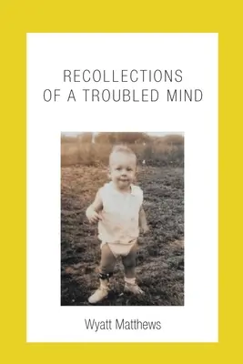 Recollections of a Troubled Mind (Souvenirs d'un esprit troublé) - Recollections of a Troubled Mind