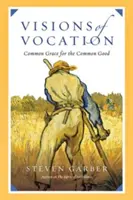 Visions de la vocation : La grâce commune pour le bien commun - Visions of Vocation: Common Grace for the Common Good