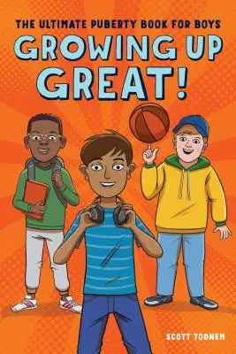 Grandir en beauté : le livre ultime de la puberté pour les garçons - Growing Up Great!: The Ultimate Puberty Book for Boys