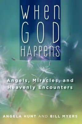 Quand Dieu arrive : Anges, miracles et rencontres célestes - When God Happens: Angels, Miracles, and Heavenly Encounters