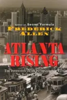 Atlanta Rising : L'invention d'une ville internationale 1946-1996 - Atlanta Rising: The Invention of an International City 1946-1996