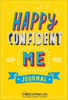 Journal « Happy Confident Me » - Journal de gratitude et de croissance pour stimuler le bonheur, l'estime de soi, la pensée positive, la pleine conscience et la résilience des enfants. - Happy Confident Me Journal - Gratitude and Growth Mindset Journal to boost children's happiness, self-esteem, positive thinking, mindfulness and resi