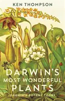 Les plantes les plus merveilleuses de Darwin - La botanique de Darwin aujourd'hui - Darwin's Most Wonderful Plants - Darwin's Botany Today