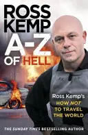 L'enfer de A à Z : Comment ne pas voyager dans le monde selon Ross Kemp - A-Z of Hell: Ross Kemp's How Not to Travel the World