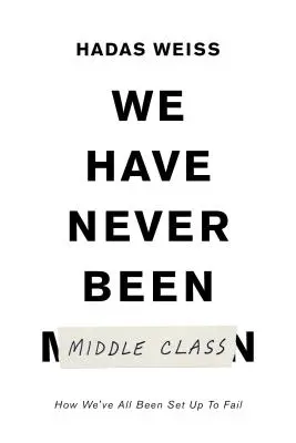 Nous n'avons jamais fait partie de la classe moyenne : Comment la mobilité sociale nous induit en erreur - We Have Never Been Middle Class: How Social Mobility Misleads Us