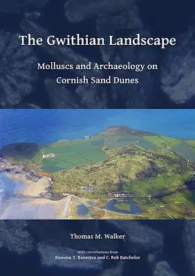 Le paysage de Gwithian : Mollusques et archéologie sur les dunes de sable de Cornouailles - The Gwithian Landscape: Molluscs and Archaeology on Cornish Sand Dunes