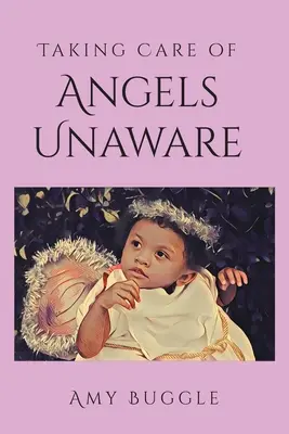 Prendre soin des anges inconscients - Taking Care of Angels Unaware