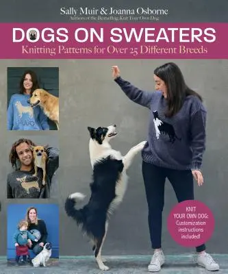 Les chiens sur les pulls : Patrons de tricot pour plus de 18 races différentes - Dogs on Sweaters: Knitting Patterns for Over 18 Different Breeds