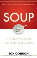 La soupe : Une recette pour créer une culture de la grandeur - Soup: A Recipe to Create a Culture of Greatness