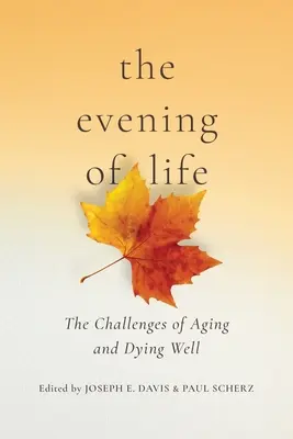 Le soir de la vie : Les défis du vieillissement et du bien mourir - The Evening of Life: The Challenges of Aging and Dying Well