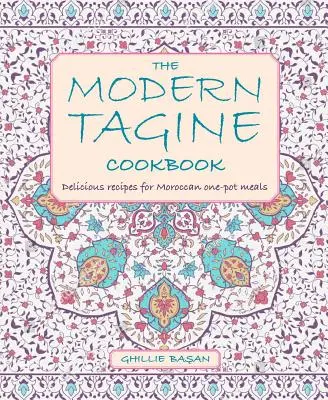 Le livre de cuisine moderne des tajines : Recettes délicieuses pour les repas marocains en une seule casserole - The Modern Tagine Cookbook: Delicious Recipes for Moroccan One-Pot Meals