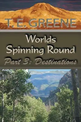 Les mondes tournent autour : Partie 3 : Destinations - Worlds Spinning Round: Part 3: Destinations