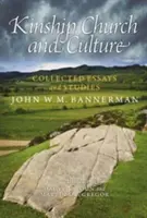 Parenté, Église et culture - Recueil d'essais et d'études de John W. M. Bannerman - Kinship, Church and Culture - Collected Essays and Studies by John W. M. Bannerman