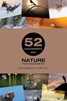 52 devoirs : Photographie de la nature - 52 Assignments: Nature Photography