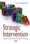 Intervention stratégique - Que faire quand les choses tournent mal&nbsp;? - Strategic Intervention - What to Do When Things Go Wrong