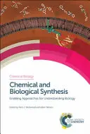 Synthèse chimique et biologique : Approches permettant de comprendre la biologie - Chemical and Biological Synthesis: Enabling Approaches for Understanding Biology