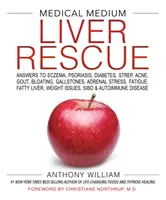 Medical Medium Liver Rescue : Les réponses à l'eczéma, au psoriasis, au diabète, au streptocoque, à l'acné, à la goutte, aux ballonnements, aux calculs biliaires, au stress surrénalien, à la fatigue, au foie gras, - Medical Medium Liver Rescue: Answers to Eczema, Psoriasis, Diabetes, Strep, Acne, Gout, Bloating, Gallstones, Adrenal Stress, Fatigue, Fatty Liver,