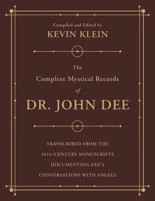 The Complete Mystical Records of Dr. John Dee (3-Volume Set) : Transcrites à partir des manuscrits du XVIe siècle documentant les conversations de Dee avec les anges. - The Complete Mystical Records of Dr. John Dee (3-Volume Set): Transcribed from the 16th-Century Manuscripts Documenting Dee's Conversations with Angel