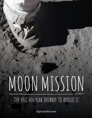 Mission Lune : L'épopée de 400 ans d'Apollo 11 - Moon Mission: The Epic 400-Year Journey to Apollo 11