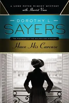 Prenez sa carcasse : Un mystère de Lord Peter Wimsey avec Harriet Vane - Have His Carcase: A Lord Peter Wimsey Mystery with Harriet Vane