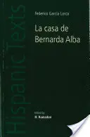 La Casa de Bernarda Alba : De Federico Garca Lorca - La Casa de Bernarda Alba: By Federico Garca Lorca
