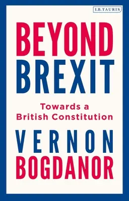 Au-delà du Brexit : Vers une constitution britannique - Beyond Brexit: Towards a British Constitution