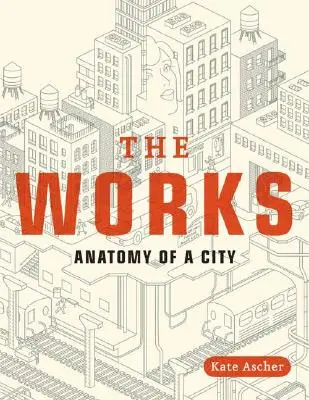 The Works : Anatomie d'une ville - The Works: Anatomy of a City