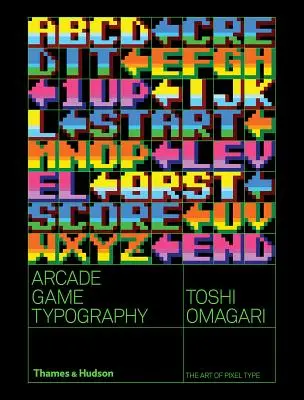 Arcade Game Typography : L'art de la typographie de pixels - Arcade Game Typography: The Art of Pixel Type